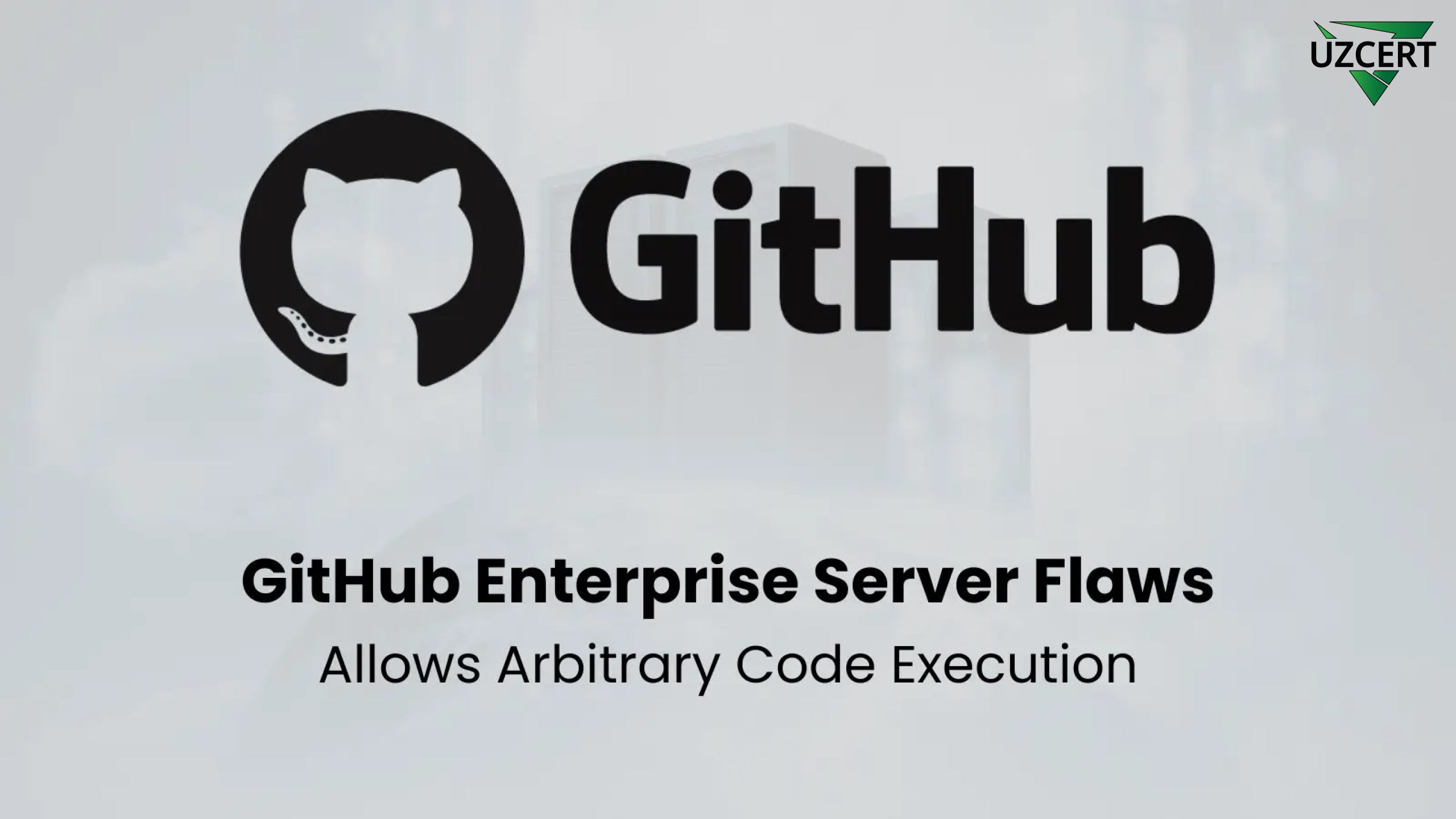 GitHub Enterprise Server’da xavfli zaifliklar aniqlandi