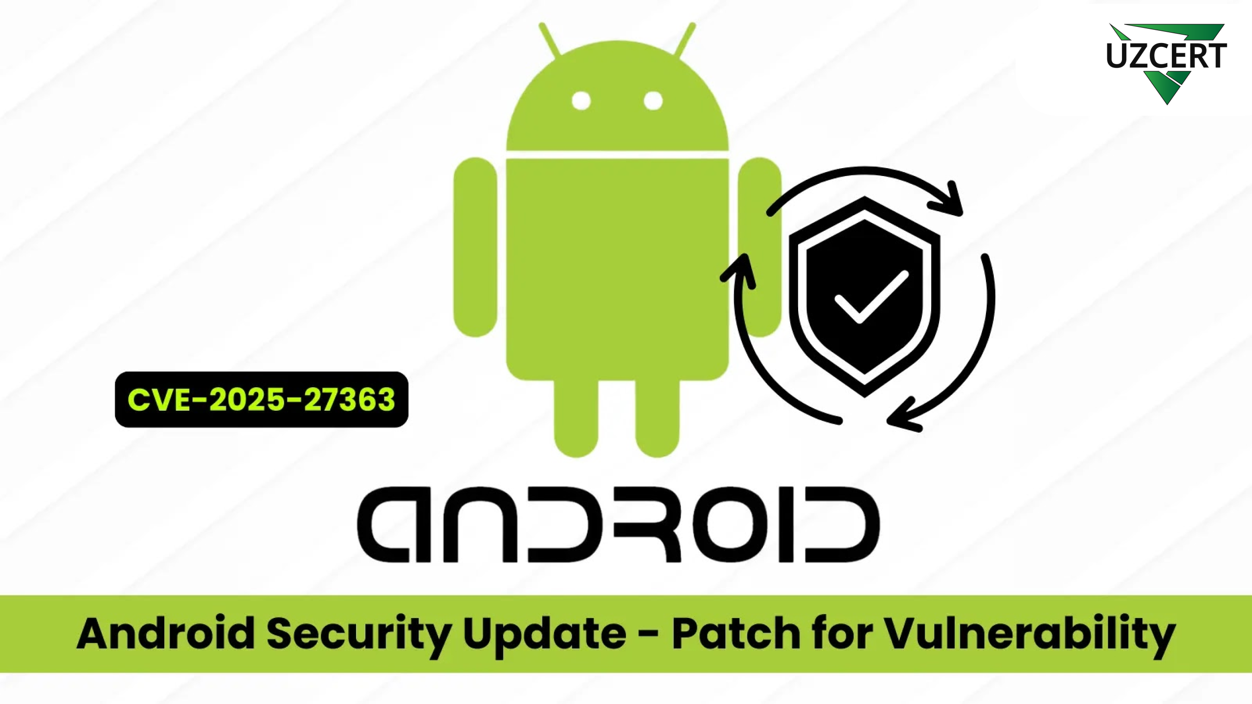 Android xavfsizlik yangilanishi: Faol ekspluatatsiya qilinayotgan jiddiy zaiflikka qarshi tuzatish chiqdi