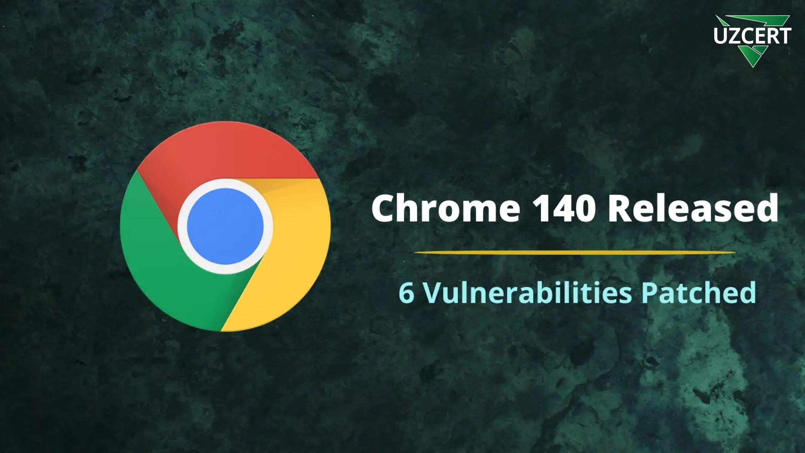 Chrome 140 yangilanishi: 6 ta zaiflik bartaraf etildi, xavfsizlik kuchaytirildi
