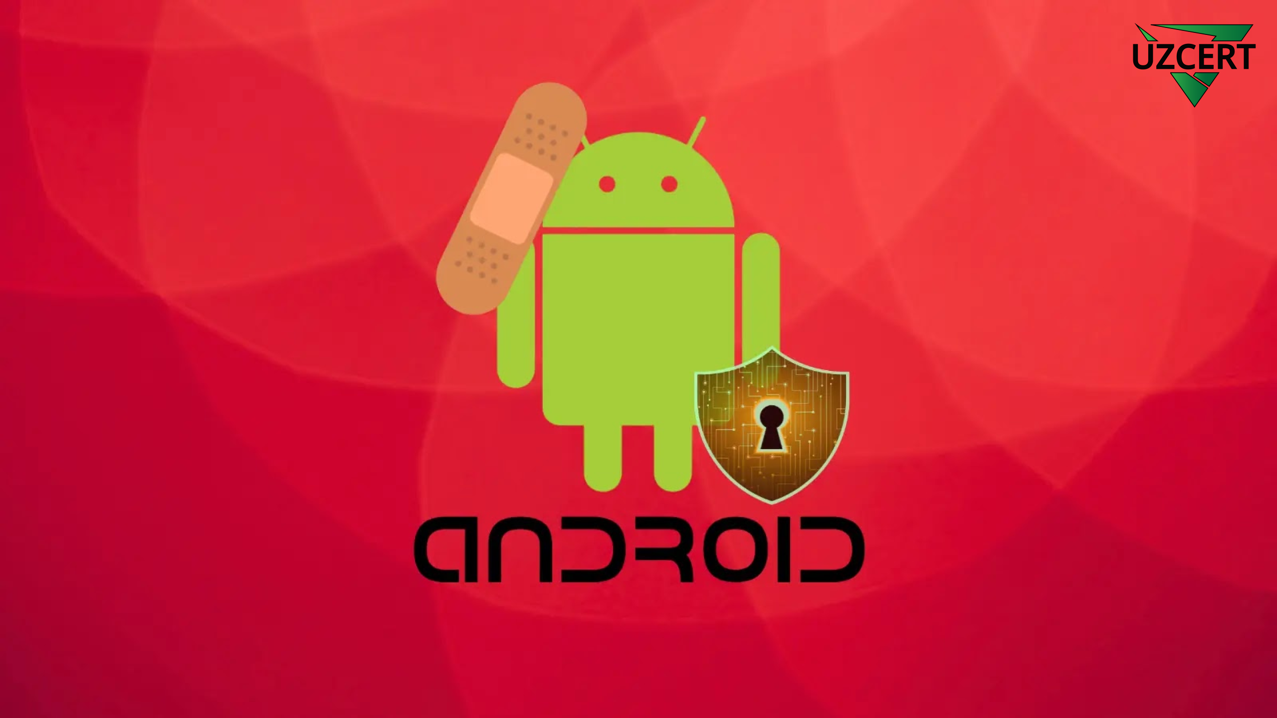 Android xavfsizlik yangilanishi: yangi (0-day) zaifliklarga qarshi yamoq chiqdi